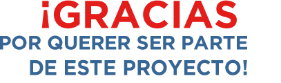 ¡GRACIAS! POR QUERER SER PARTE DE ESTE PROYECTO